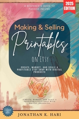 Making & Selling Printables on Etsy: -  Jonathan K. Hari