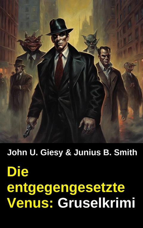 Die entgegengesetzte Venus: Gruselkrimi -  John U. Giesy,  Junius B. Smith