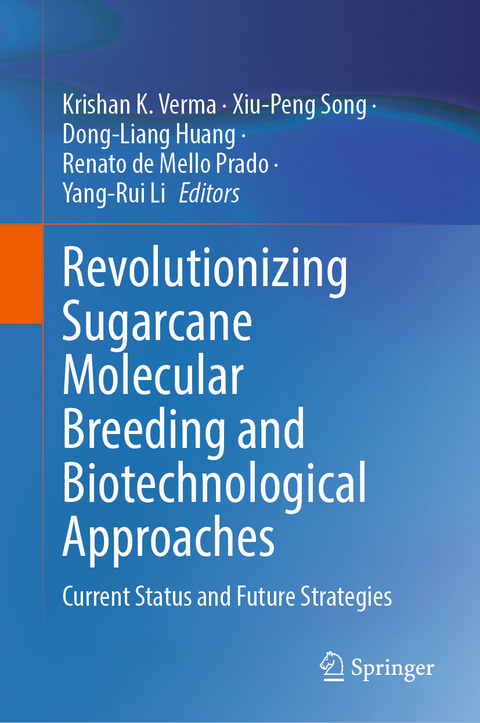 Revolutionizing Sugarcane Molecular Breeding and Biotechnological Approaches - 