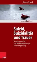 Suizid, Suizidalit&auml;t und Trauer -  Marion Schenk