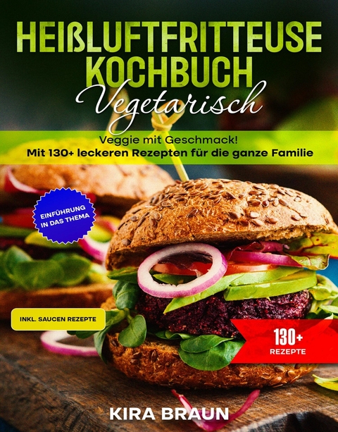 Heißluftfritteuse Kochbuch Vegetarisch - Kira Braun
