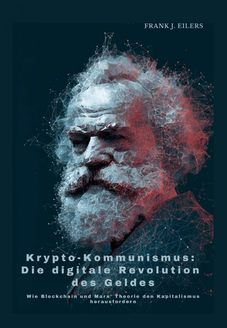Krypto-Kommunismus:  Die digitale Revolution des Geldes