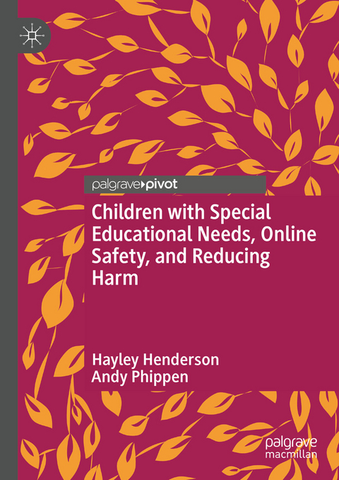 Children with Special Educational Needs, Online Safety, and Reducing Harm -  Hayley Henderson,  Andy Phippen