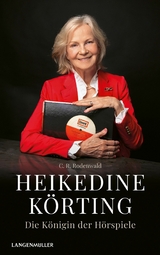 Heikedine K&ouml;rting - Die K&ouml;nigin der H&ouml;rspiele - C. R. Rodenwald