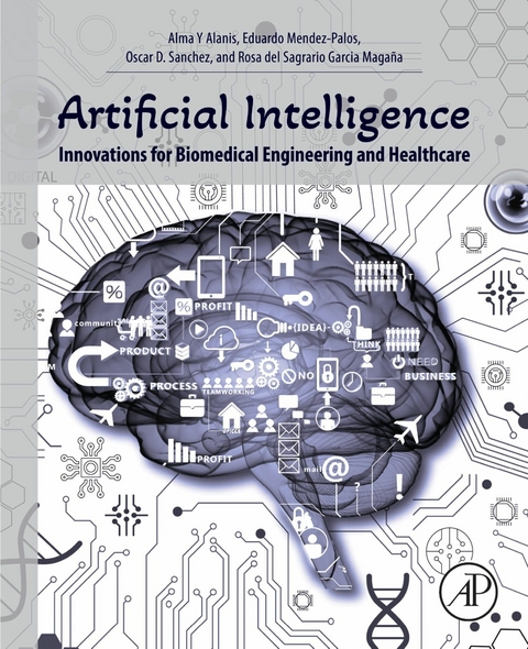 Artificial Intelligence Innovations for Biomedical Engineering and Healthcare -  Alma Y Alanis,  Rosa del Sagrario Garcia Magana,  Eduardo Mendez-Palos,  Oscar D. Sanchez