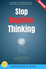 Stop Negative Thinking: -  Jonathan K. Hari
