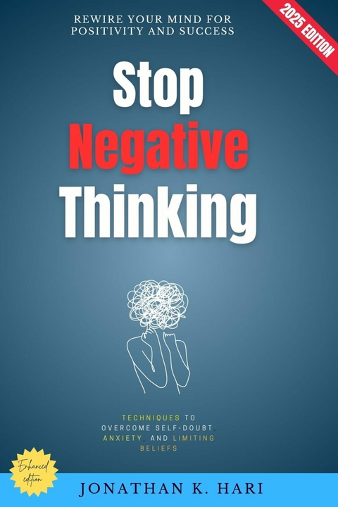 Stop Negative Thinking: -  Jonathan K. Hari