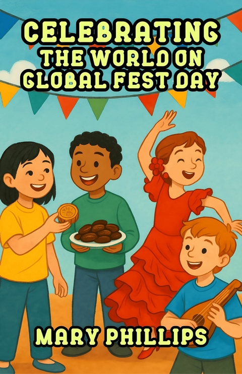 Celebrating the World on Global Fest Day -  Mary Phillips