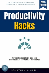 Productivity Hacks: -  Jonathan K. Hari