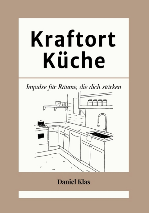 Kraftort K&uuml;che - Daniel Klas