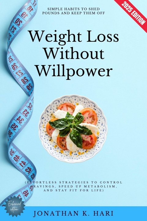 Weight Loss Without Willpower: -  Jonathan K. Hari