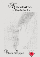 Kaleidoskop -Abschnitt 1- - Oliver Lippert