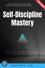 Self-Discipline Mastery: -  Jonathan K. Hari