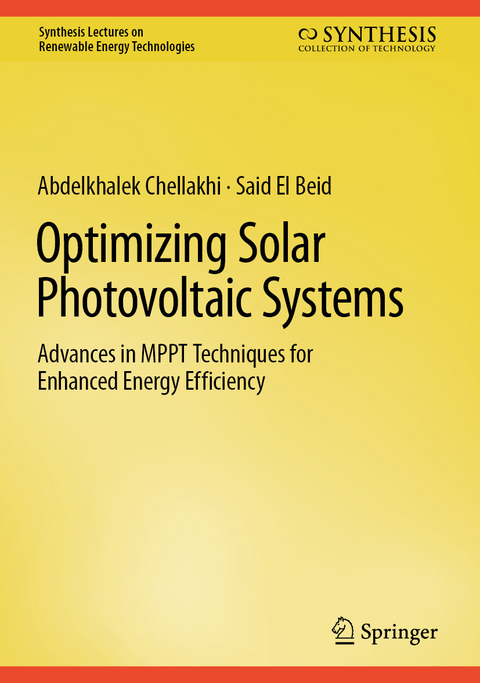 Optimizing Solar Photovoltaic Systems -  Abdelkhalek Chellakhi,  Said El Beid