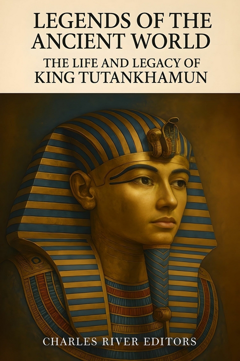 Life and Legacy of King Tutankhamun - 