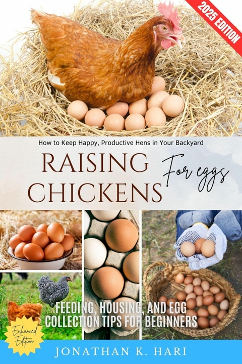 Raising Chickens for Eggs: -  Jonathan K. Hari