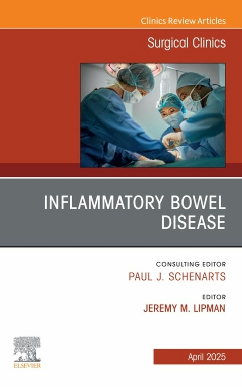 Inflammatory Bowel Disease, An Issue of Surgical Clinics - 