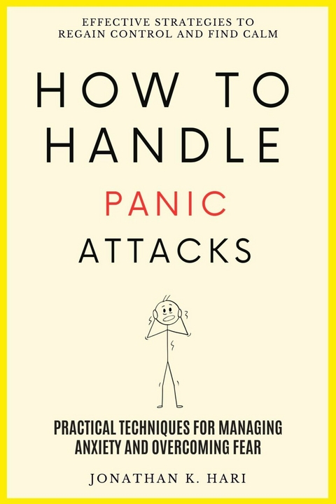 How to Handle Panic Attacks: -  Jonathan K. Hari