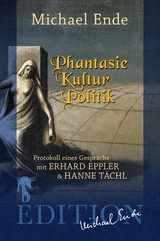 Phantasie/Kultur/Politik - Michael Ende, Hanne T&auml;chl, Erhard Eppler