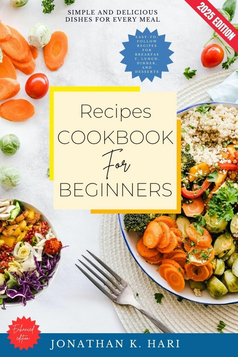 Recipes Cookbook for Beginners: -  Jonathan K. Hari