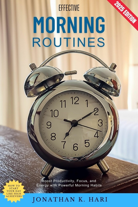 Effective Morning Routines: -  Jonathan K. Hari