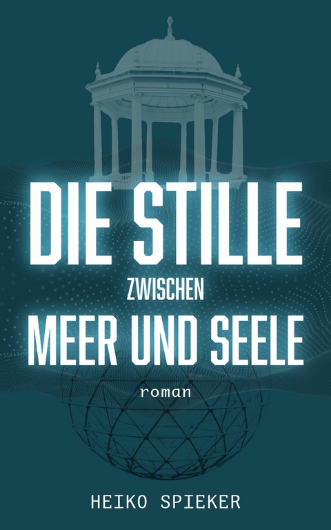 Die Stille zwischen Meer und Seele - Heiko Spieker