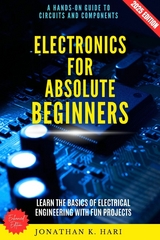 Electronics for Absolute Beginners: - Jonathan K. Hari