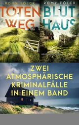 Totenweg & Bluthaus - Zwei atmosph&auml;rische Kriminalf&auml;lle in einem Band -  Romy F&ouml;lck