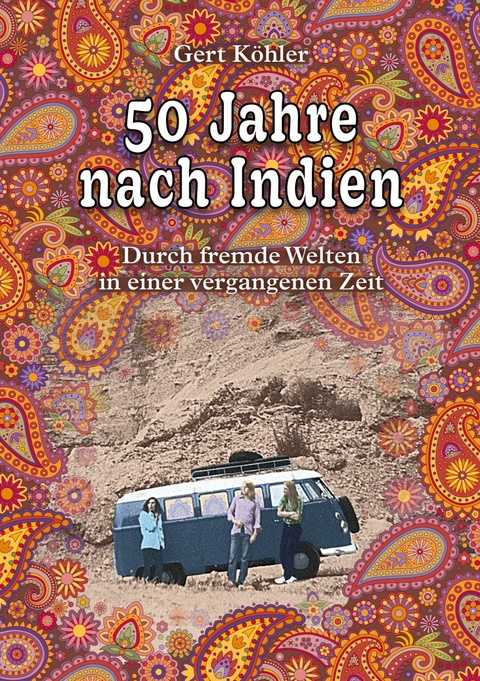 50 Jahre nach Indien - Gert K&ouml;hler