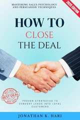 How to Close the Deal: -  Jonathan K. Hari