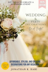 Wedding & Party Decorations on a Budget: -  Jonathan K. Hari