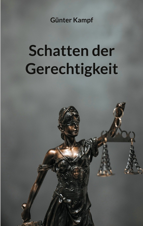 Schatten der Gerechtigkeit - G&uuml;nter Kampf