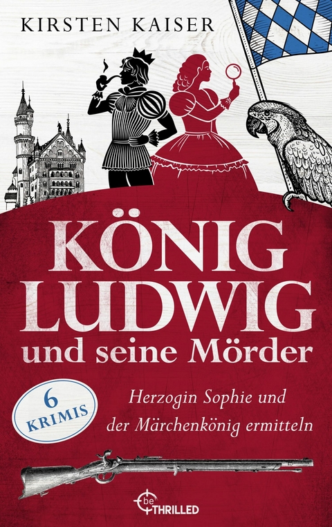 K&ouml;nig Ludwig und seine M&ouml;rder - Kirsten Kaiser