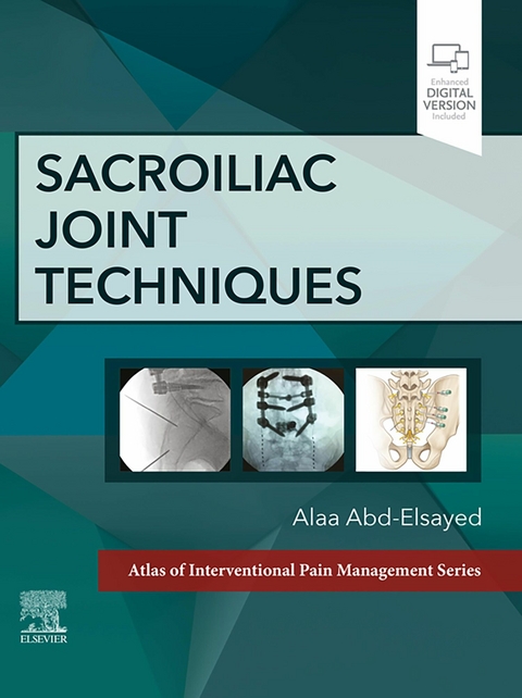 Sacroiliac Joint Techniques - E-Book -  Alaa Abd-Elsayed