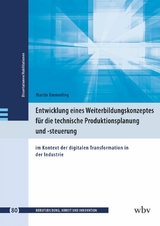 Entwicklung eines Weiterbildungskonzeptes f&uuml;r die technische Produktionsplanung und -steuerung - Martin Emmerling