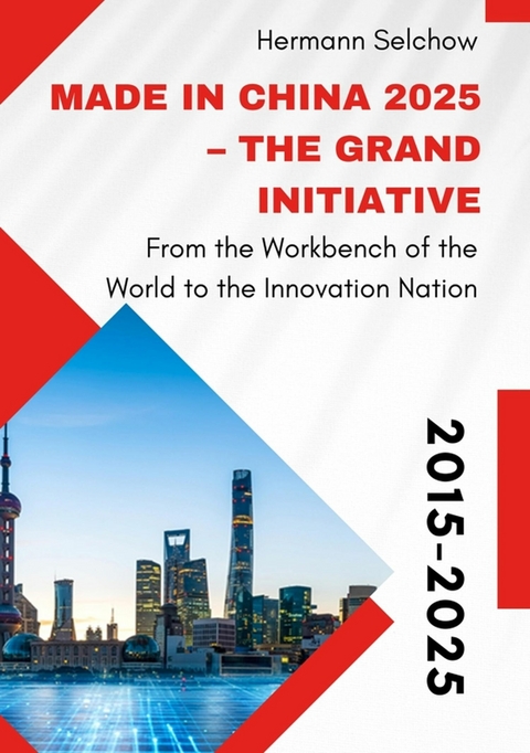 Made in China 2025 – The Grand Initiative - Hermann Selchow