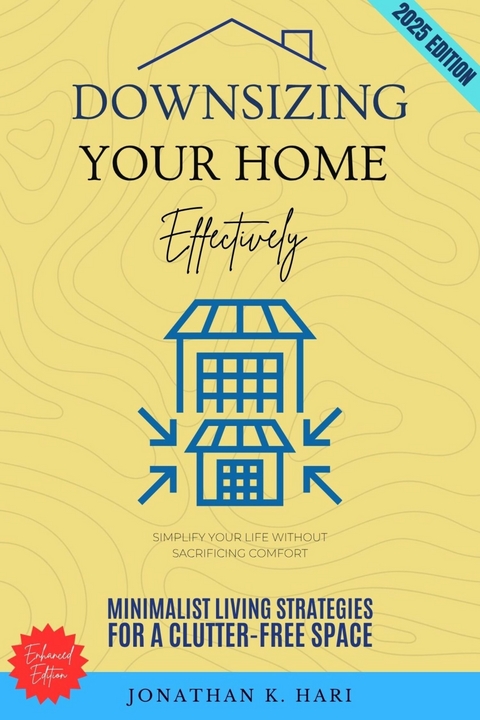 Downsizing Your Home Effectively: -  Jonathan K. Hari
