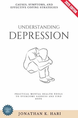 Understanding Depression: -  Jonathan K. Hari