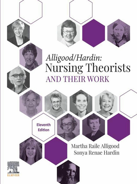 Nursing Theorists and Their Work - E-Book -  Martha Raile Alligood,  Sonya R. Hardin