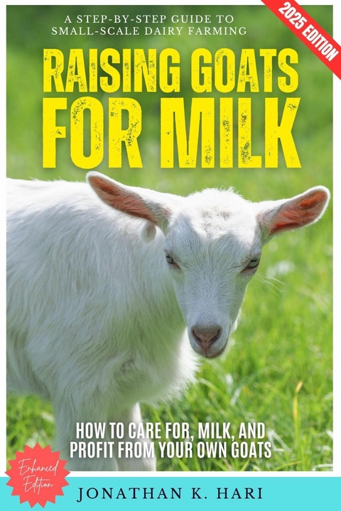 Raising Goats for Milk: -  Jonathan K. Hari