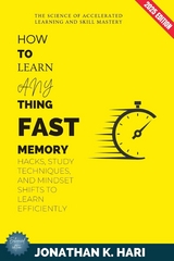 How to Learn Anything Fast: - Jonathan K. Hari