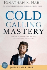 Cold Calling Mastery: -  Jonathan K. Hari