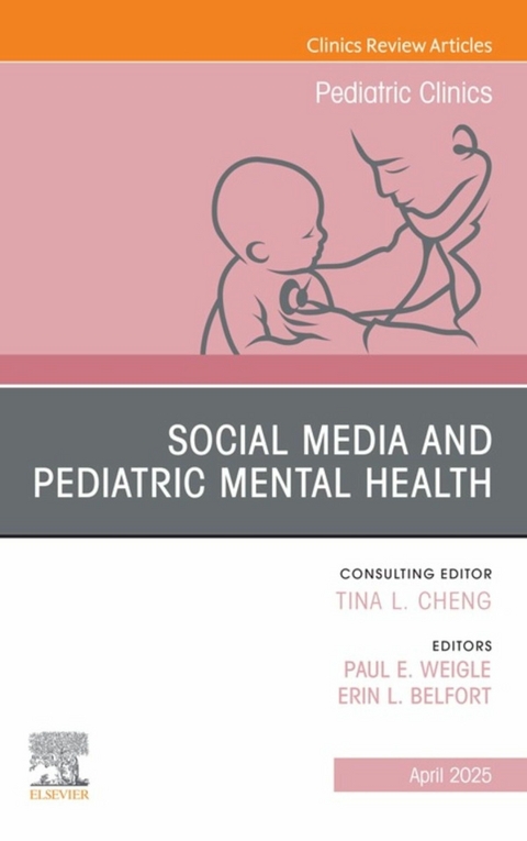 Social Media and Pediatric Mental Health, An Issue of Pediatric Clinics of North America - 