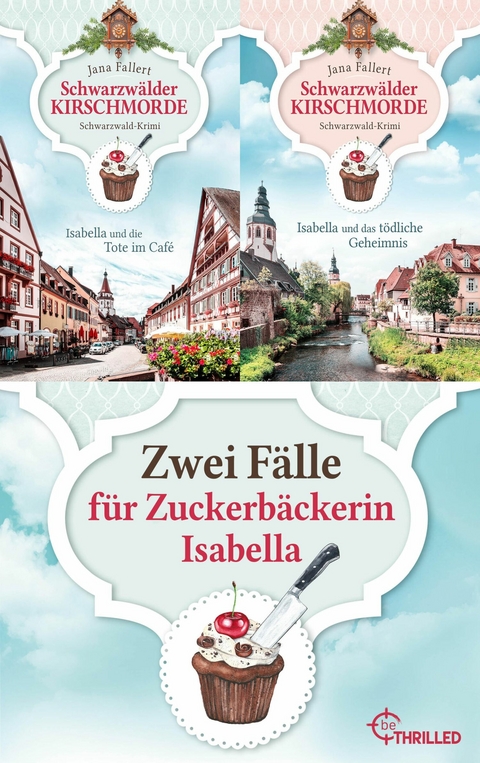 Schwarzw&auml;lder Kirschmorde - Zwei F&auml;lle f&uuml;r Zuckerb&auml;ckerin Isabella - Jana Fallert