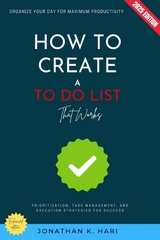 How to Create a To-Do List That Works: -  Jonathan K. Hari