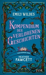 Emily Wildes Kompendium der verlorenen Geschichten - Heather Fawcett