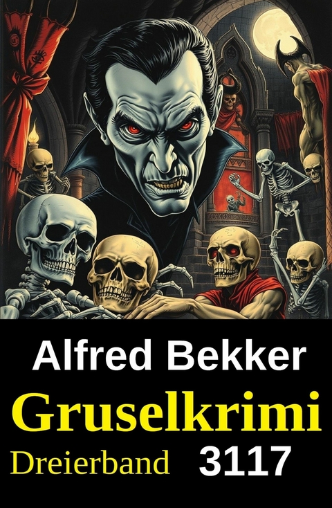 Gruselkrimi Dreierband 3117 -  Alfred Bekker
