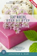 Soap Making Step by Step: -  Jonathan K. Hari