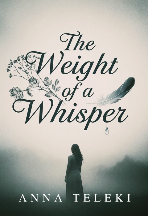 The weight of a whisper -  Anna Teleki