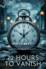 72 Hours to Vanish -  Olivia Hart
